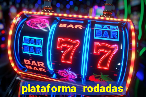 plataforma rodadas gratis sem deposito